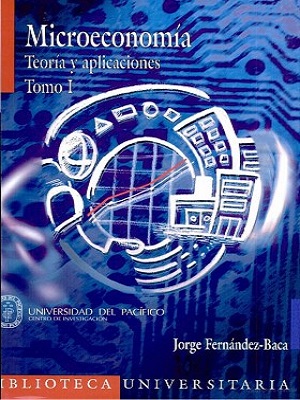 Microeconomia - Jorge Fernandez_Baca - Primera Edicion TOMO I